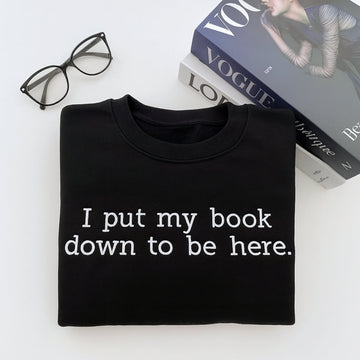 Book Lover Hoodies - I Put My Book Down Embroidered Sweaters - Funny Reading Gift