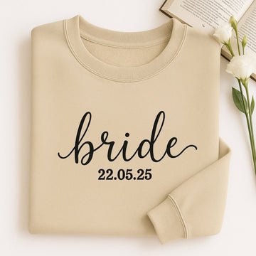 Custom Date Bride Sweatshirt - Personalised Wedding Embroidered Apparel - Perfect Bridal Gift