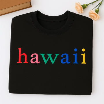 Custom Hawaii State Sweatshirt - Rainbow Embroidered Letters - Aloha State Pride Gift