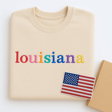 Custom Louisiana State Sweatshirt - Rainbow Embroidered Letters - Pelican State Pride Gift