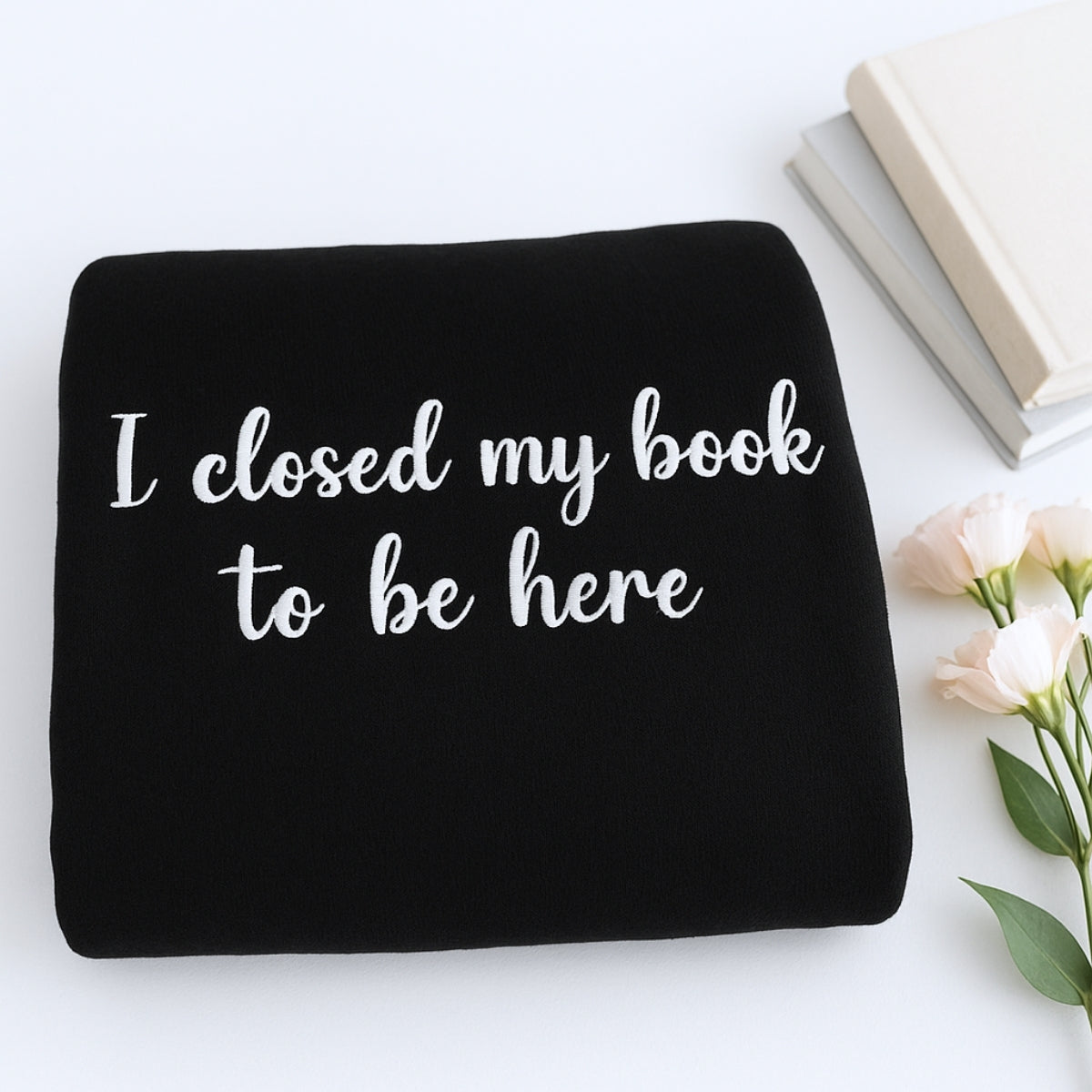 Book Lover Hoodies - I Closed My Book Script Embroidered Sweaters - Elegant Reading Gift