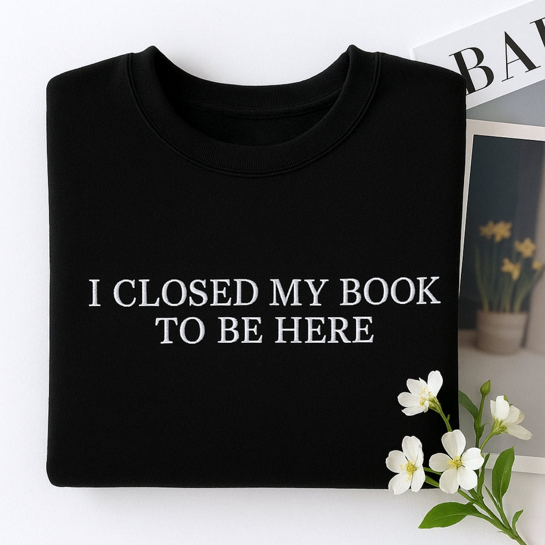 Book Lover Hoodies - I Closed My Book To Be Here Embroidered Sweaters - Funny Reading Gift