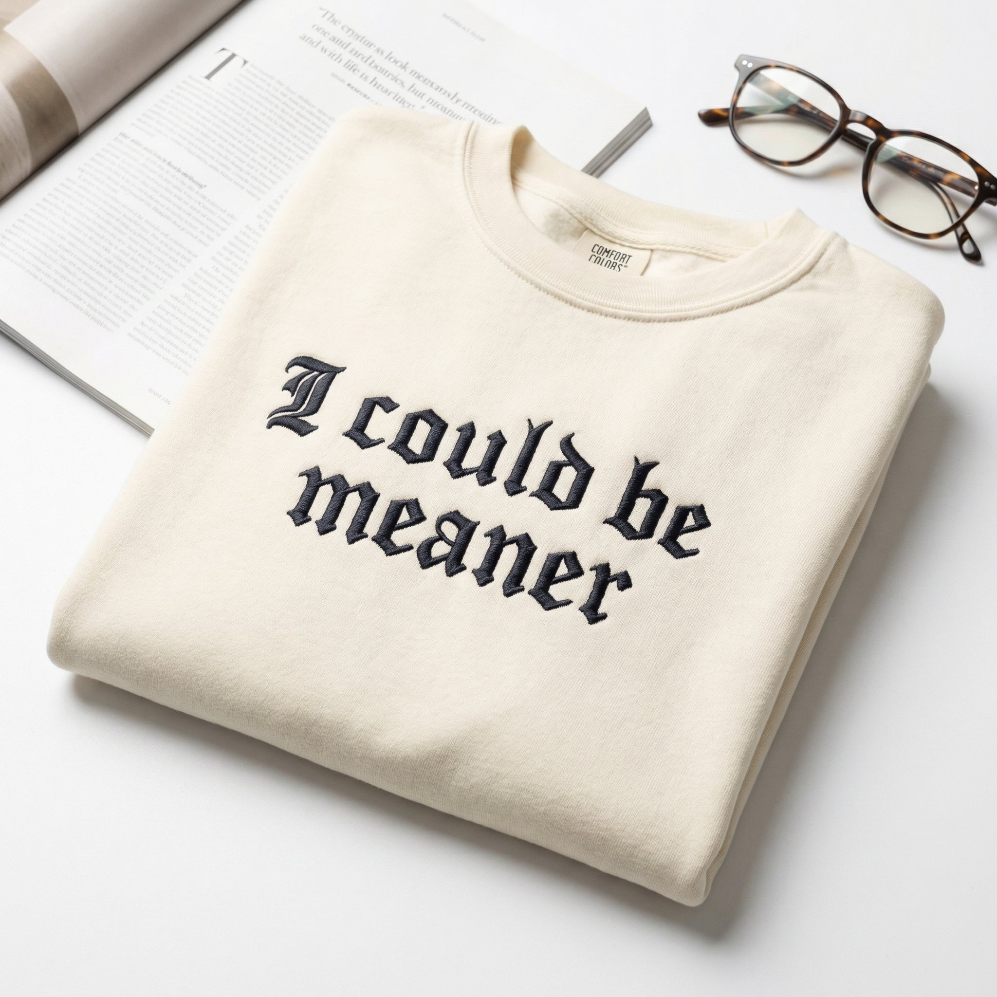 I Could Be Meaner Custom Embroidered T-Shirt - Funny Gift for Friend