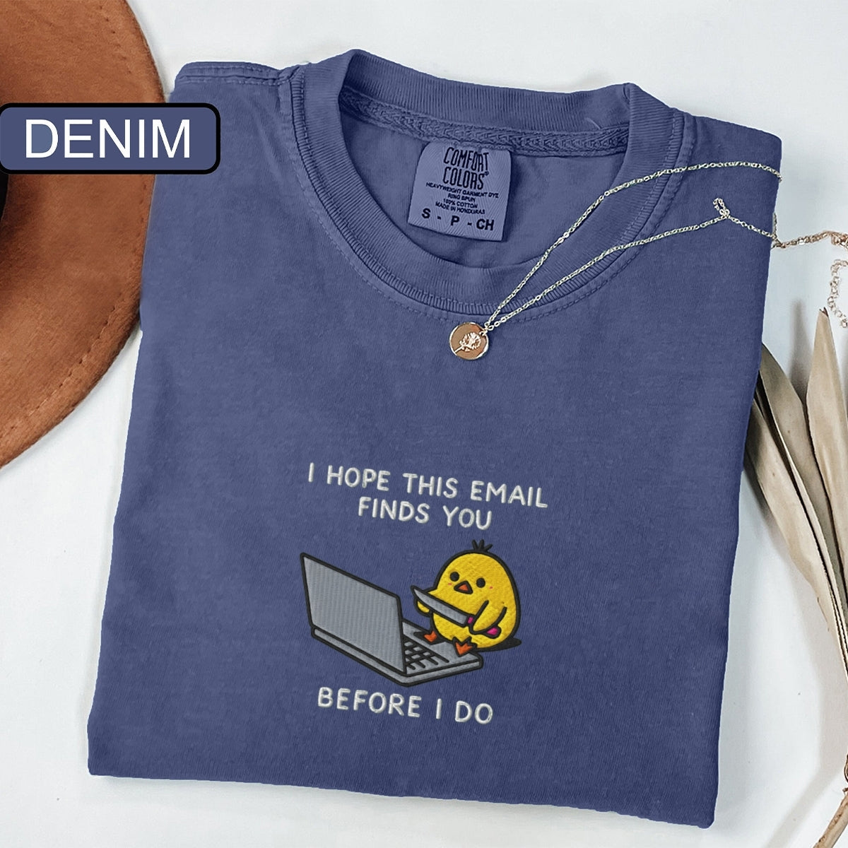 I Hope This Email Finds You Custom Embroidered T-Shirt - Funny Chick Gift