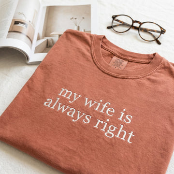 My Wife Is Always Right Custom Embroidered T-Shirt - Funny Husband Personalized Gift