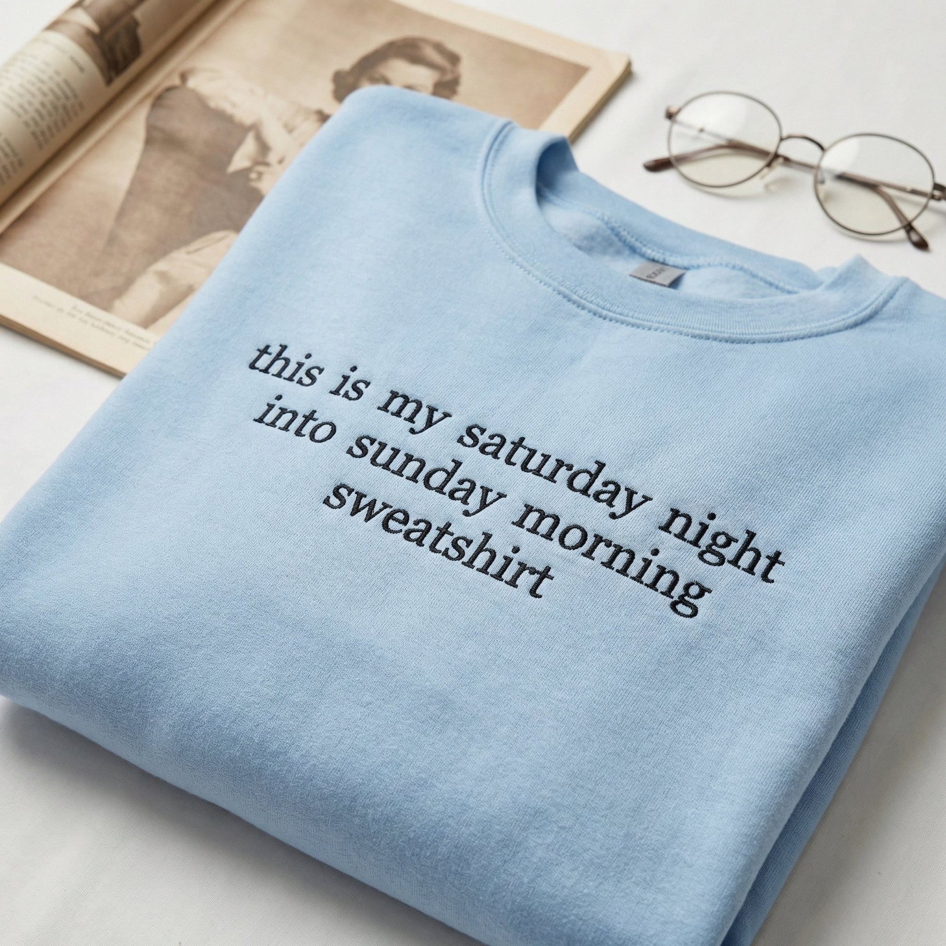 Saturday Night Sunday Morning Custom Embroidered Sweatshirt - Personalized Weekend Apparel