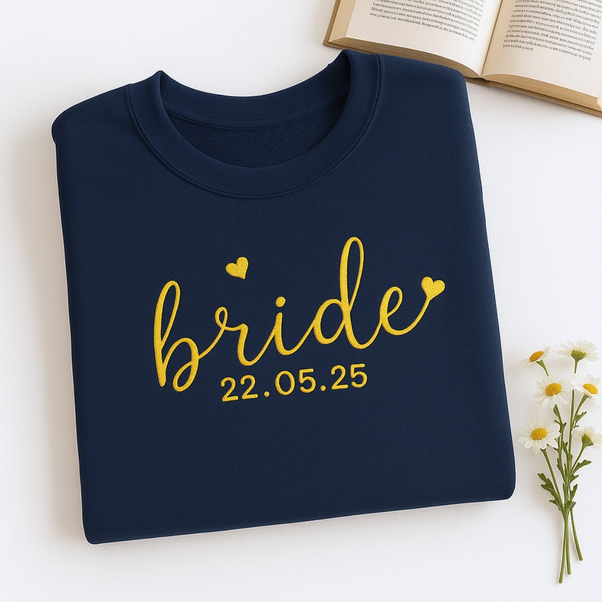 Custom Date Bride Heart Sweatshirt - Personalised Wedding Embroidered Apparel - Perfect Bridal Gift