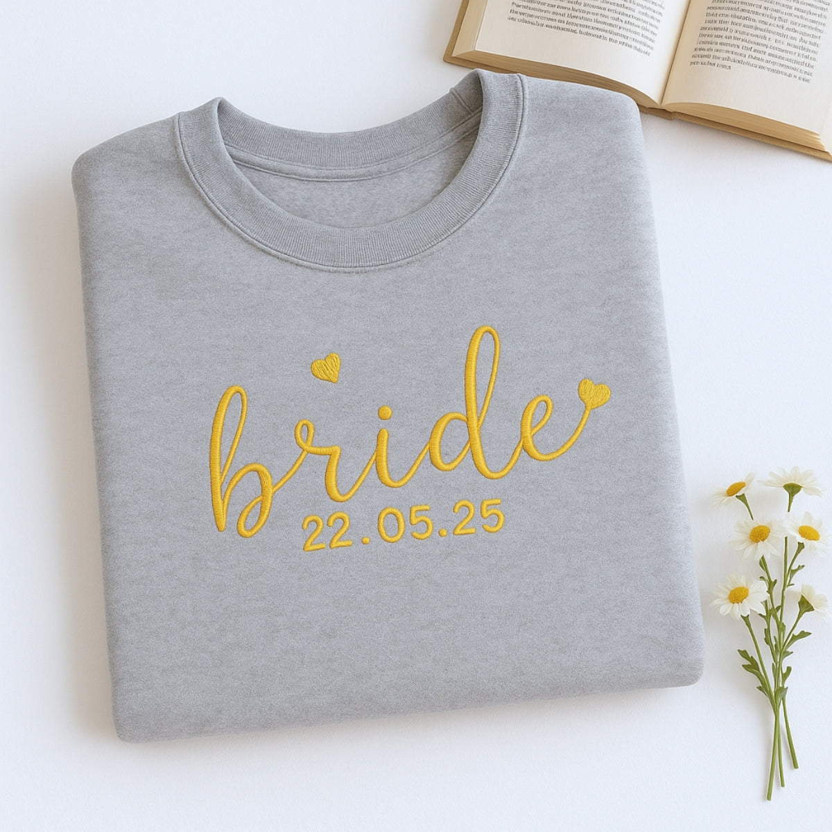 Custom Date Bride Heart Sweatshirt - Personalised Wedding Embroidered Apparel - Perfect Bridal Gift