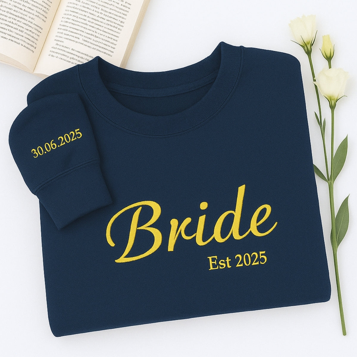 Custom Date Bride Sweatshirt - Personalised Wedding Embroidered Apparel - Perfect Bridal Gift