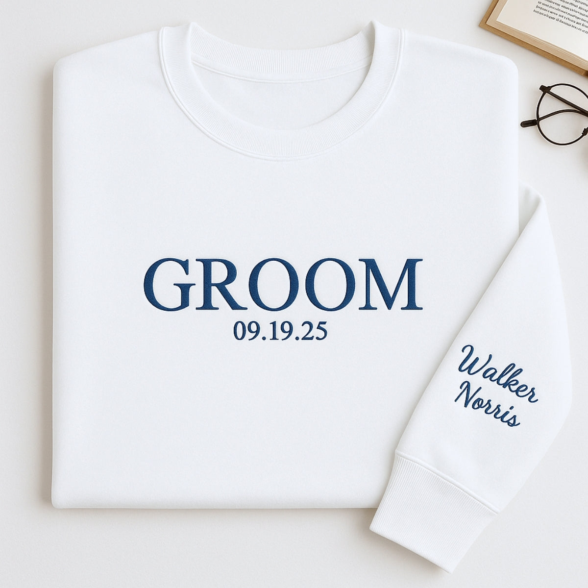 Custom Date Groom Sweatshirt - Personalised Wedding Embroidered Apparel - Perfect Bachelor Gift