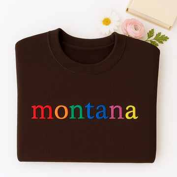 Custom Montana State Sweatshirt - Rainbow Embroidered Letters - Big Sky Country Pride Gift