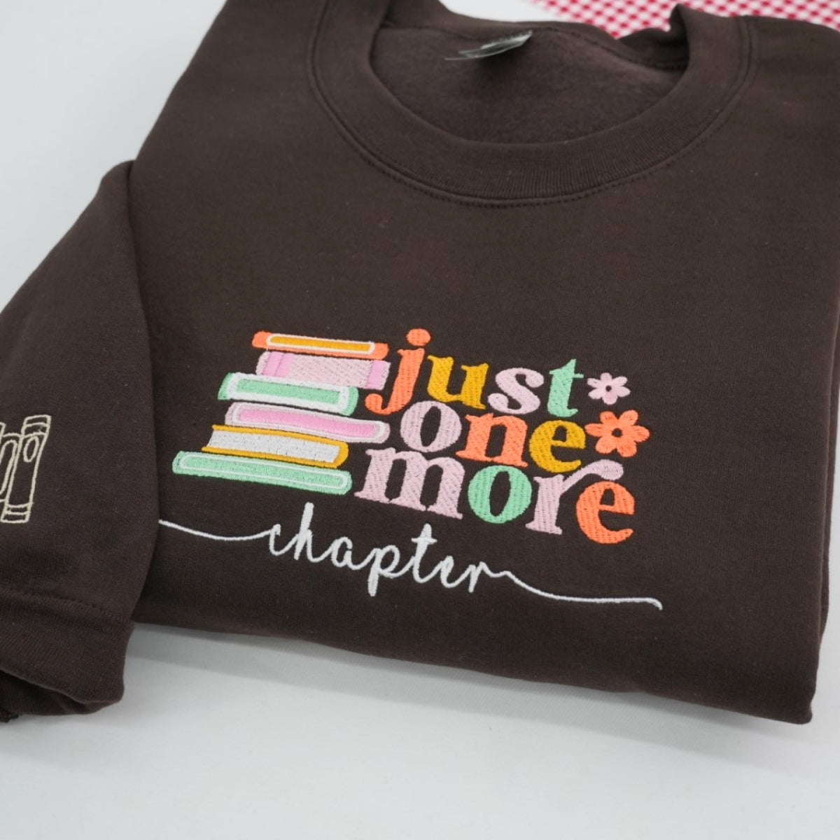 Just One More Chapter Custom Embroidered Sweatshirt - Reader Apparel - Perfect Bookworm Gift