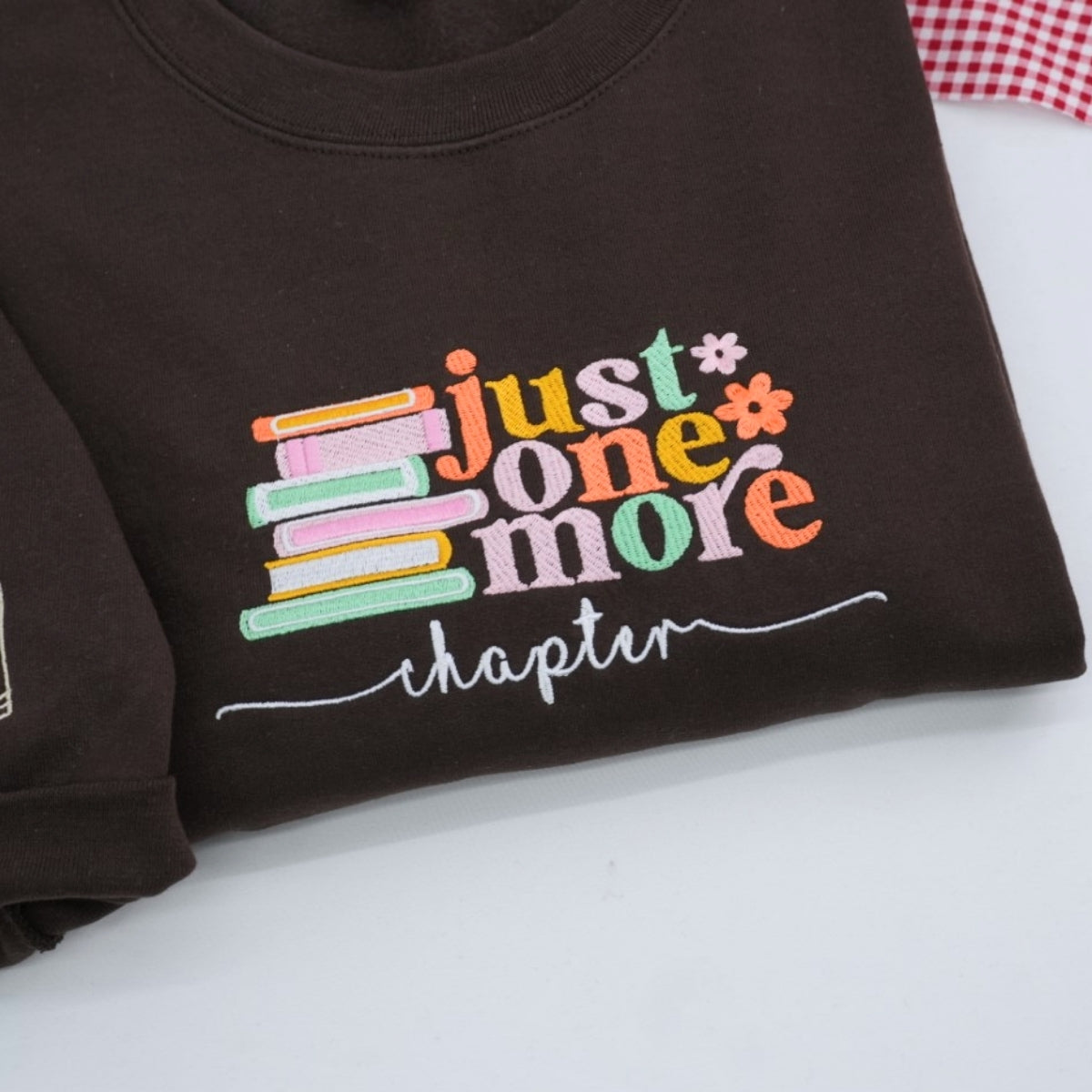 Just One More Chapter Custom Embroidered Sweatshirt - Reader Apparel - Perfect Bookworm Gift