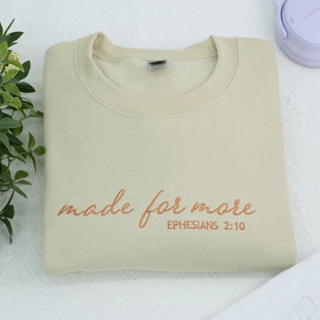 Made For More Custom Embroidered Sweatshirt - Christian Scripture Hoodie - Ephesians 210 Gift