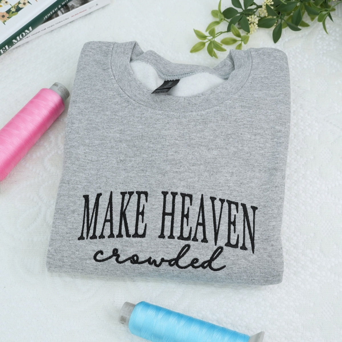 Make Heaven Crowded Custom Embroidered Hoodie - Faith Sweatshirt - Perfect Christian Gift