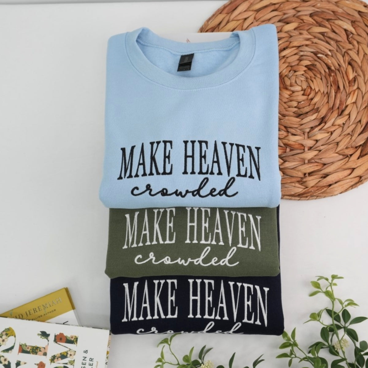 Make Heaven Crowded Custom Embroidered Hoodie - Faith Sweatshirt - Christian Religious Gift