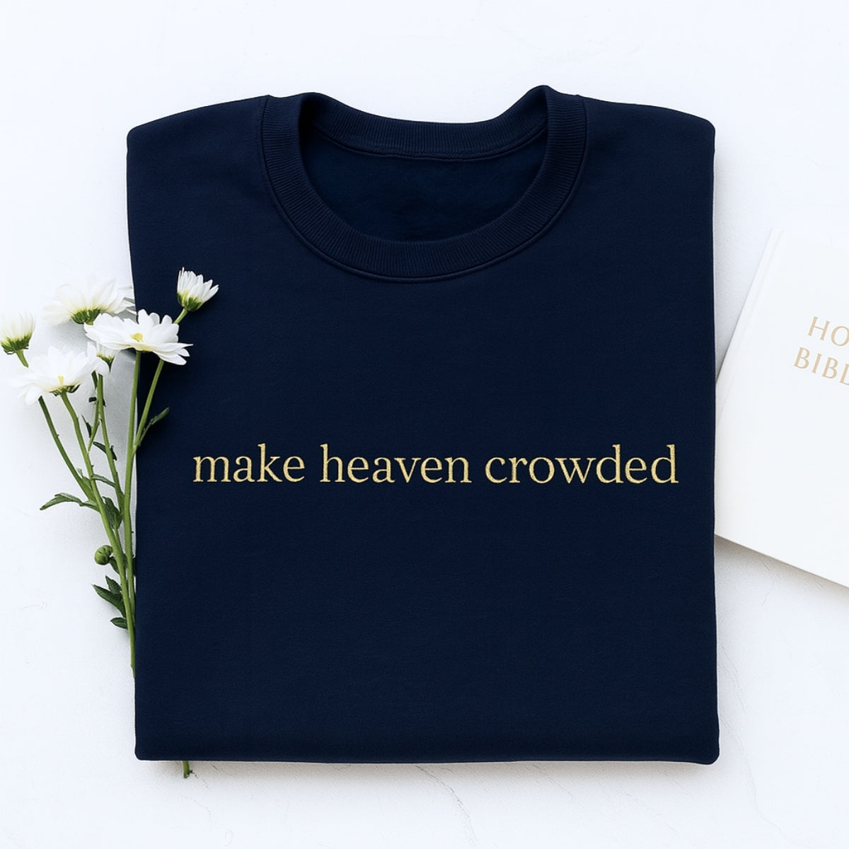 Make Heaven Crowded Custom Embroidered Sweatshirt - Christian Evangelism Hoodie - Faith Mission Gift