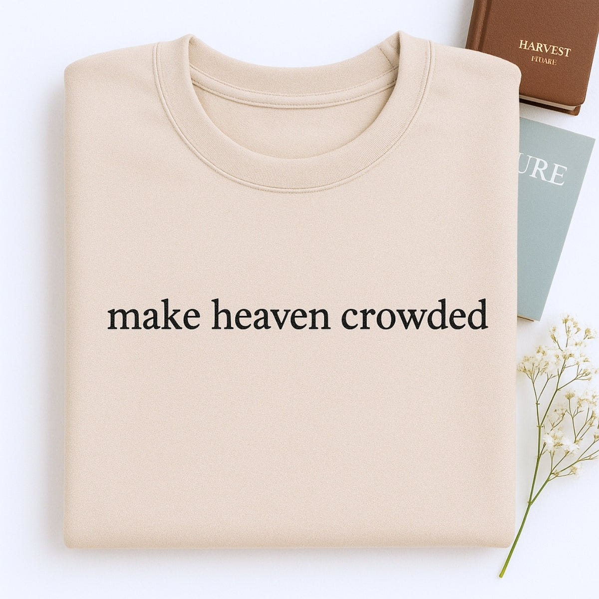 Make Heaven Crowded Custom Embroidered Sweatshirt - Christian Evangelism Hoodie - Faith Mission Gift
