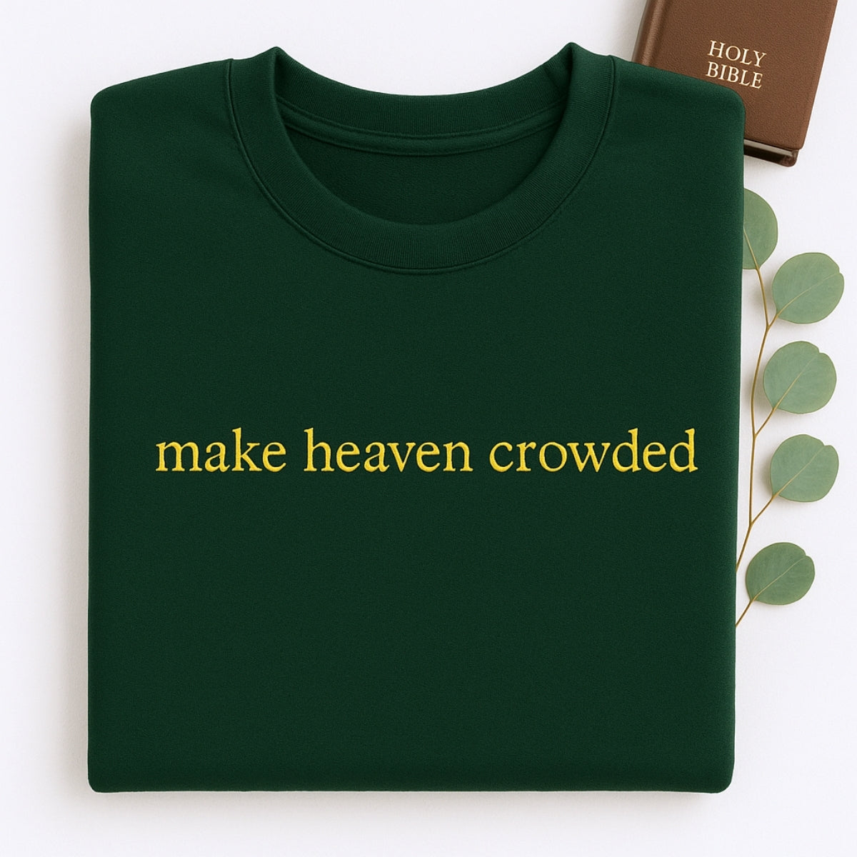 Make Heaven Crowded Custom Embroidered Sweatshirt - Christian Evangelism Hoodie - Faith Mission Gift