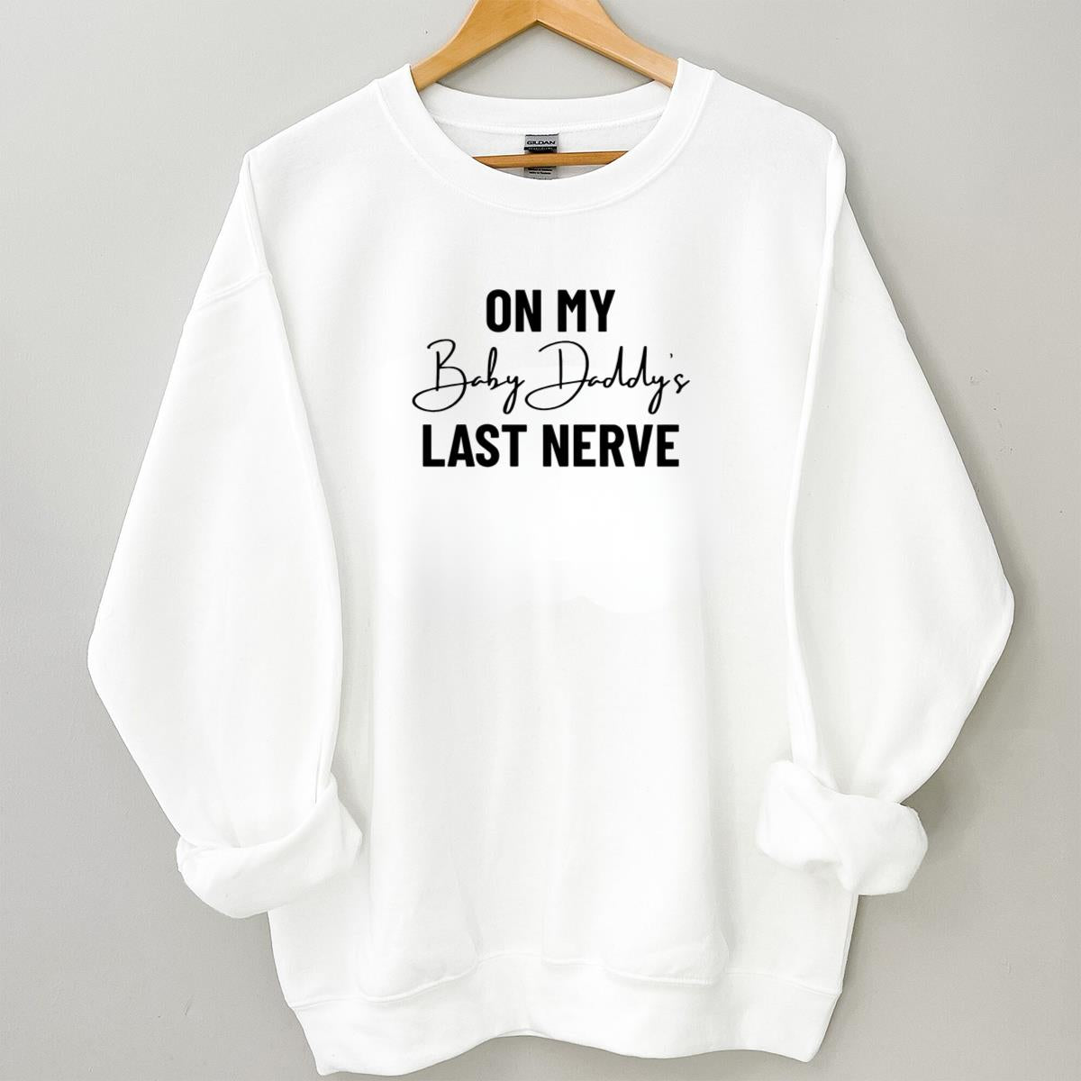 On My Baby Daddys Last Nerve Funny Wifey Pregnancy Reveal Gifts Unisex T-Shirt 